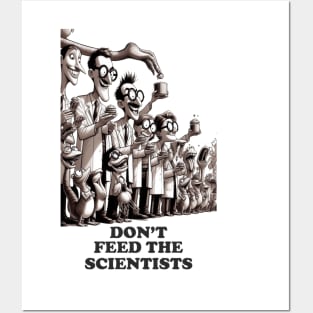 DON'T FEED THE SCIENTISTS Posters and Art